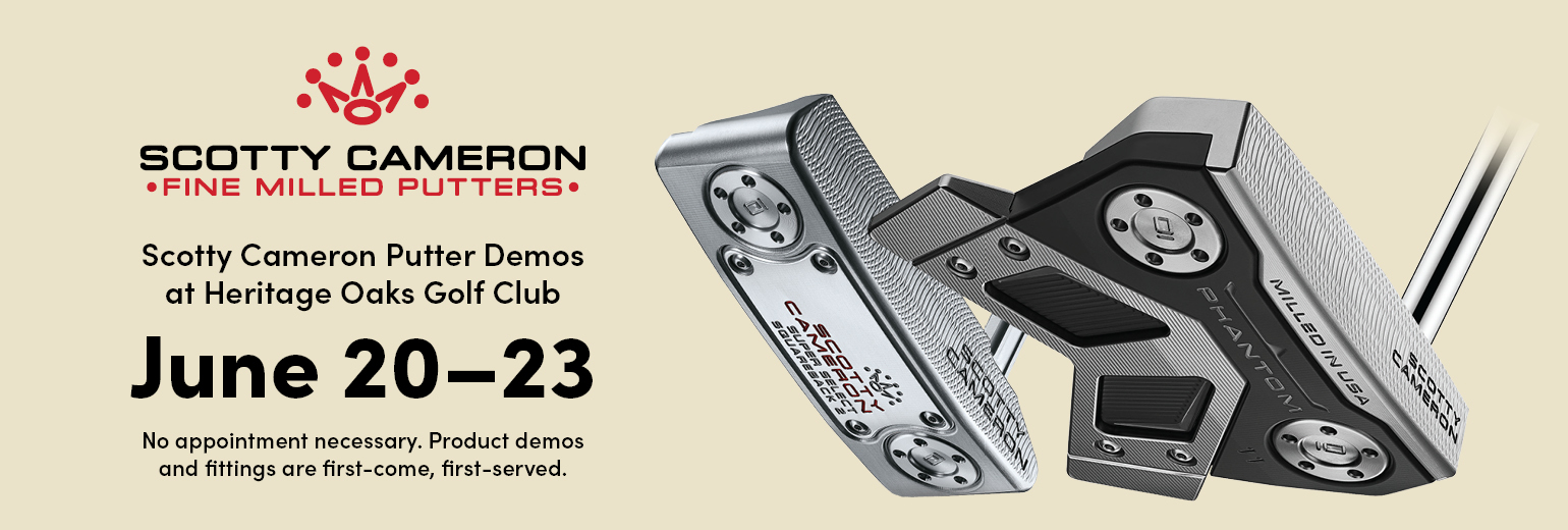 Scotty Cameron Fine Milled Putters | Scotty Cameron Putter Demos at Heritage Oaks Golf Club